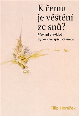 K čemu je věštění ze snů? - Filip Horáček