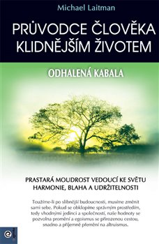 Levně Průvodce člověka klidnějším životem. Odhalená kabala - Michael Laitman