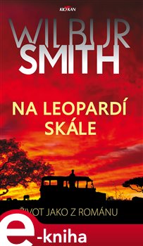 Levně Na leopardí skále. Život jako z románu - Wilbur Smith