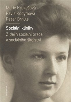 Levně Sociální kliniky. Z dějin sociální práce a sociálního školství - Petr Brnula, Marie Krakešová, Pavla Kodymová
