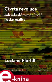 Levně Čtvrtá revoluce. Jak infosféra mění tvář lidské reality - Luciano Floridi