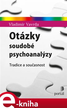 Levně Otázky soudobé psychoanalýzy. Tradice a současnost - Vladimír Vavrda