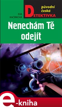 Levně Nenechám tě odejít - Eva Kačírková