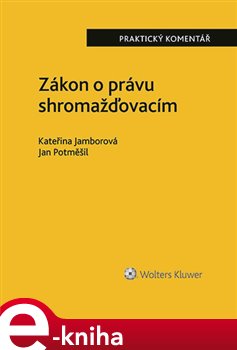 Levně Zákon o právu shromažďovacím (č. 84/1990 Sb.). Praktický komentář - Kateřina Jamborová, Jan Potměšil
