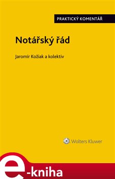 Levně Notářský řád (č. 358/1992 Sb.). Praktický komentář - Jaromír Kožiak, David Vláčil, Radek Ruban