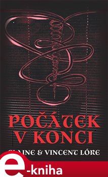 Levně Počátek v konci - Vincent Lóre, Elaine Lóre