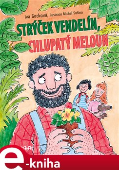 Levně Strýček Vendelín, chlupatý meloun - Iva Gecková