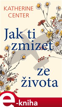 Jak ti zmizet ze života - Katherine Centerová