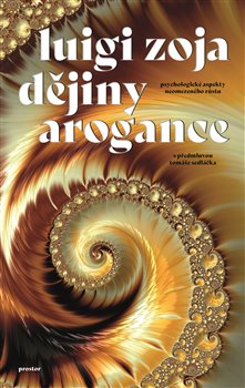 Dějiny arogance - Psychologické důsledky neomezeného rozvoje koupíte na Kosmas.cz