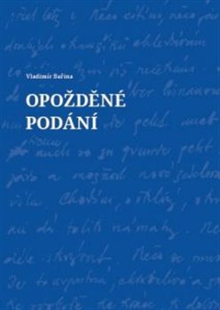 Levně Opožděné podání - Vladimír Bařina