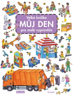 Levně Velká knížka MŮJ DEN pro malé vypravěče - Caryad