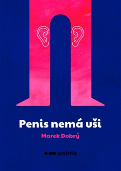 Levně Penis nemá uši - Marek Dobrý