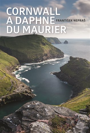 Cornwall a Daphne du Maurier - František Nepraš