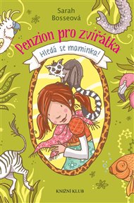 Penzion pro zvířátka: Hledá se maminka! - Sarah Bosseová