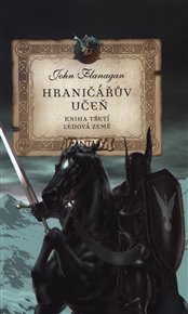 Hraničářův učeň - Kniha třetí - Ledová země - John Flanagan