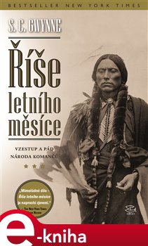 Levně Říše letního měsíce. Vzestup a pád národa Komančů - S.C. Gwynne