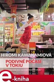 Levně Podivné počasí v Tokiu - Hiromi Kawakamiová e-kniha