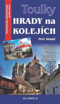 Toulky Hrady na kolejích - Železniční výlety za památkami středověku koupíte na Kosmas.cz