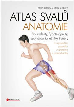Levně Atlas svalů - anatomie. Pro studenty, fyzioterapeuty, sportovce, tanečníky, trenéry - John Sharkey, Chris Jarmey