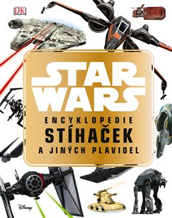 Star Wars Encyklopedie stíhaček a jiných plavidel - kolektiv