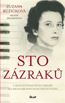 Levně Sto zázraků. Z koncentračních táborů na mezinárodní koncertní podia - Wendy Holdenová