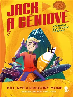 Levně Výprava do hlubin oceánu. Jack a Geniové - Bill Nye, Gregory Mone