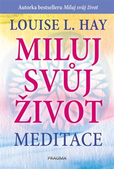Levně Miluj svůj život - meditace - Louise L. Hay