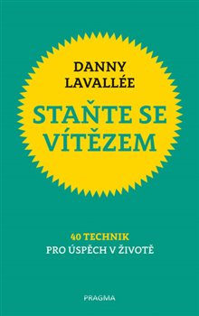Levně Staňte se vítězem. 40 technik pro úspěch v životě - Danny Lavallée