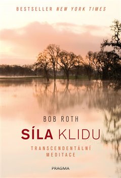 Levně Síla klidu. Transcendentální meditace - Bob Roth
