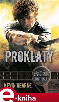 Levně Proklatý. Kroniky železného druida 2 - Kevin Hearne
