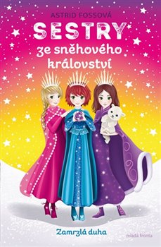 Levně Sestry ze sněhového království. Zamrzlá duha - Astrid Fossová