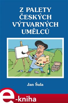 Levně Z palety českých výtvarných umělců - Jan Šula e-kniha