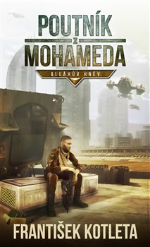 Levně Poutník z Mohameda: Alláhův hněv - František Kotleta