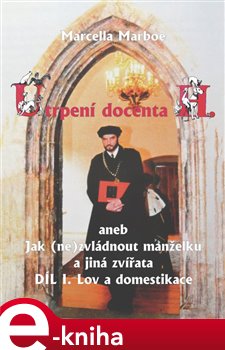 Levně Utrpení docenta H. aneb Jak (ne)zvládnout manželku a jiná zvířata. Díl I. Lov a domestikace - Marcella Marboe e-kniha