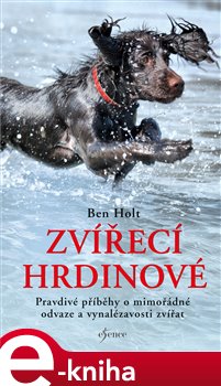 Levně Zvířecí hrdinové - Ben Holt