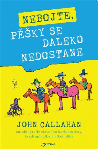 Nebojte, pěšky se daleko nedostane - John Callahan