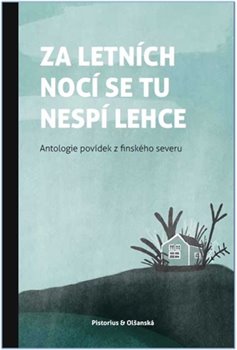 Levně Za letních nocí se tu nespí lehce. Antologie povídek finského severu - kol.