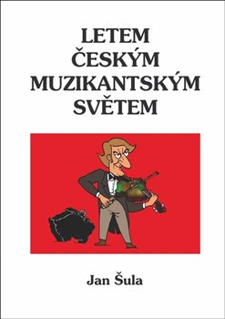 Levně Letem českým muzikantským světem - Jan Šula