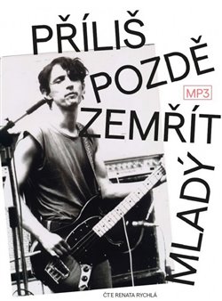 Levně Příliš pozdě zemřít mladý - Ivo Pospíšil