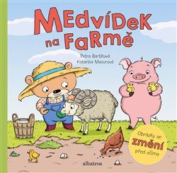 Levně Medvídek na farmě. Obrázky se změní před očima - Petra Bartíková, Katarína Macurová
