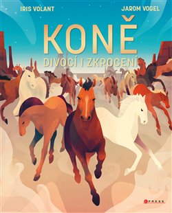Levně Koně. Divocí i zkrocení - Iris Volant