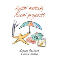 Agilní metody řízení projektů - Eduard Kunce, Zuzana Šochová
