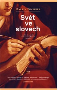 Svět ve slovech: aneb O síle příběhů utvářet národy, historii a civilizaci - Martin Puchner