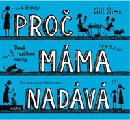Proč máma nadává: Deník rozčílené matky - Gill Sims