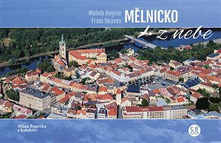 Mělnicko z nebe / Mělník Region From Heaven - Milan Paprčka, Martina Grznárová