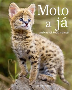 Levně Moto a já. aneb na rok kočičí mámou - Suzi Eszterhas