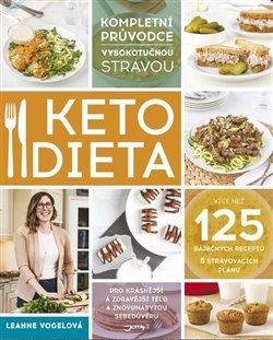 Levně Ketodieta. Kompletní průvodce vysokotučnou stravou - Leanne Vogelová