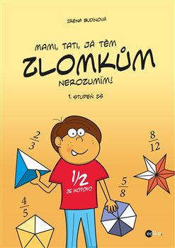 Levně Mami, tati, já těm zlomkům nerozumím - 1 stupeň ZŠ - Irena Budínová