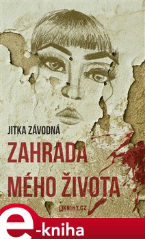 Levně Zahrada mého života - Jitka Závodná