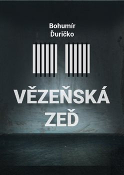 Levně Vězeňská zeď - Bohumír Ďuričko